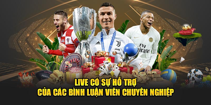 live-co-su-ho-tro-cua-cac-binh-luan-vien-chuyen-nghiep